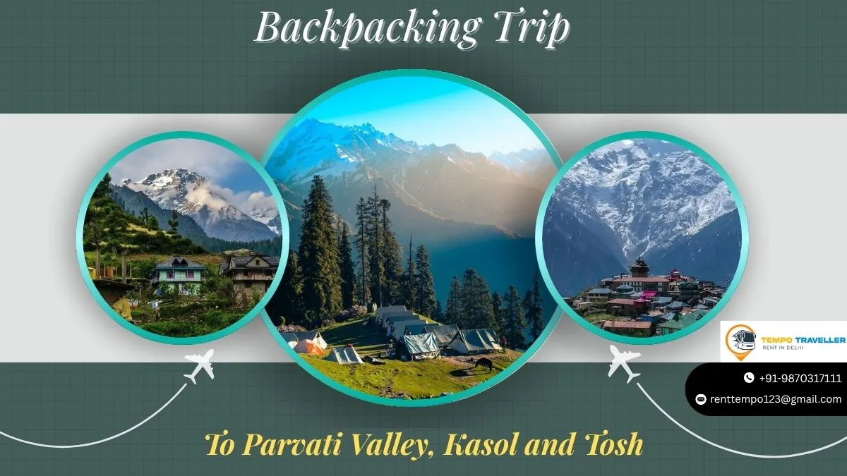 Backpacking Trip to Parvati Valley, Kasol and Tosh Kasol Parvati valley trip