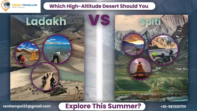 Ladakh vs Spiti: Which High-Altitude Desert Should You Explore This Summer?