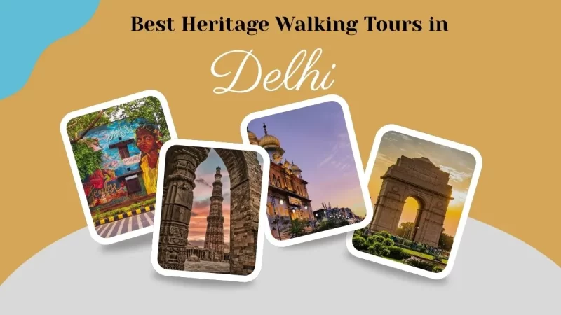 Best Heritage Walking Tours in Delhi