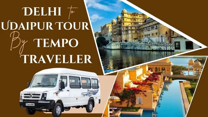 3 Nights 4 Days Delhi to Udaipur Tour by Tempo Traveller