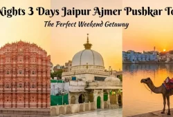 2 Nights 3 Days Jaipur Ajmer Pushkar Tour: The Perfect Weekend Getaway