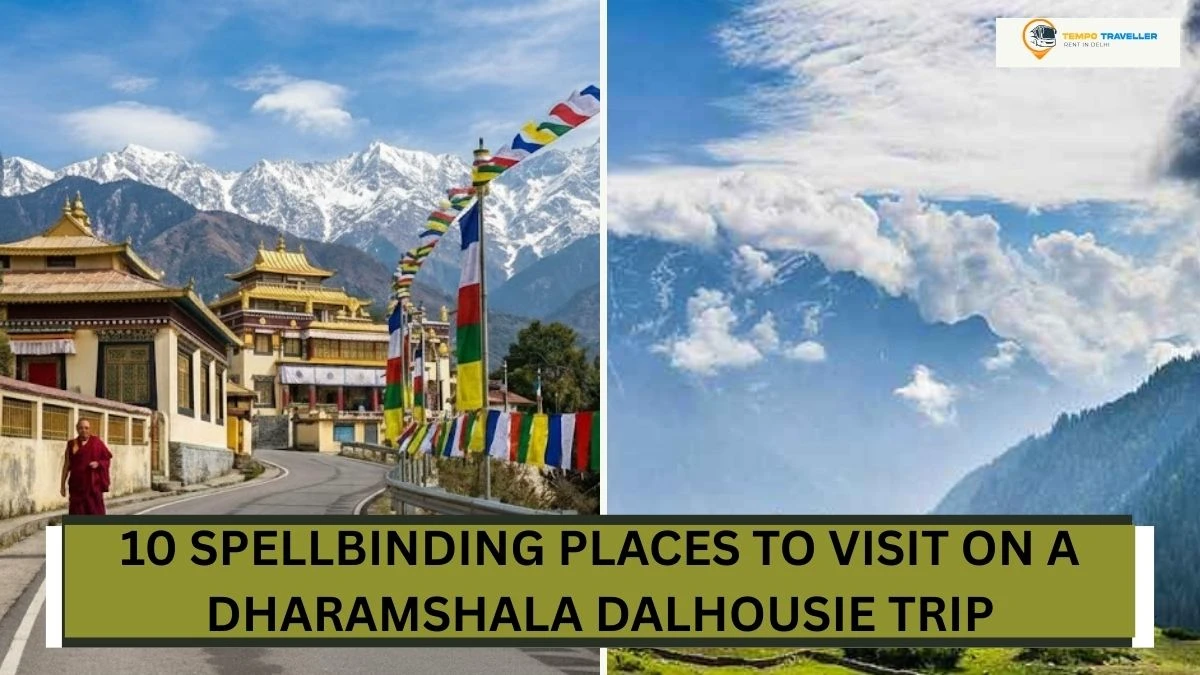 10 Spellbinding Places to Visit on a Dharamshala Dalhousie Trip