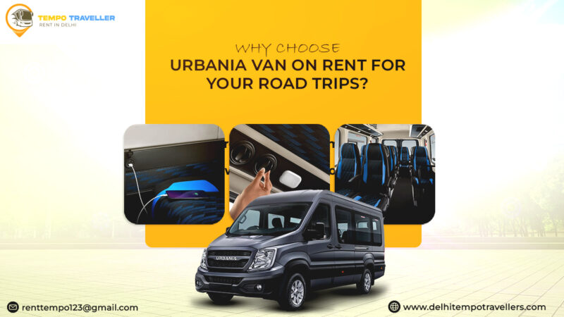 Why Choose Urbania Van on Rent for Your Road Trips?