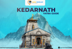 Kedarnath Yatra Guide- Complete Information to Do the Tour