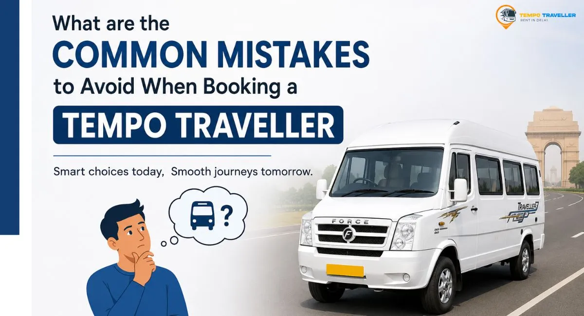 Common Mistakes to Avoid When Booking a Tempo Traveller