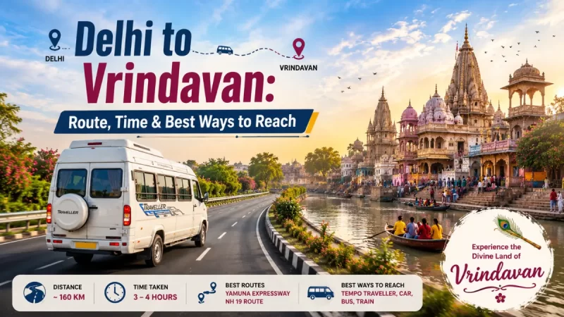 Delhi to Vrindavan: Route, Time & Best Ways to Reach