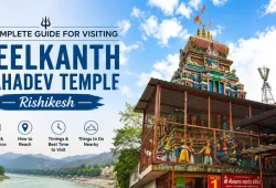 A Complete Guide for Visiting Neelkanth Mahadev Temple Rishikesh 